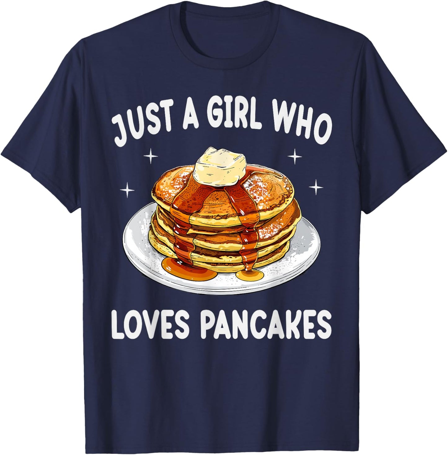 Just A Girl Who Loves Pancakes Funny Pancakes Lover Gift T-Shirt - T-Shirt | Navy