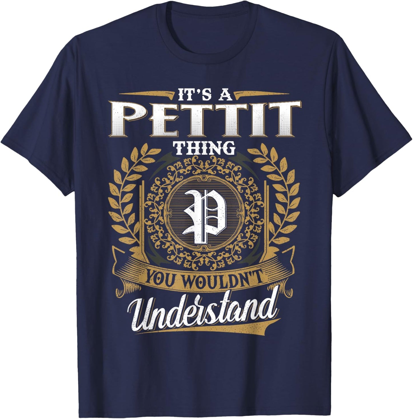 It's A PETTIT Thing You Wouldn't Understand Name Classic T-Shirt - T-Shirt | Navy