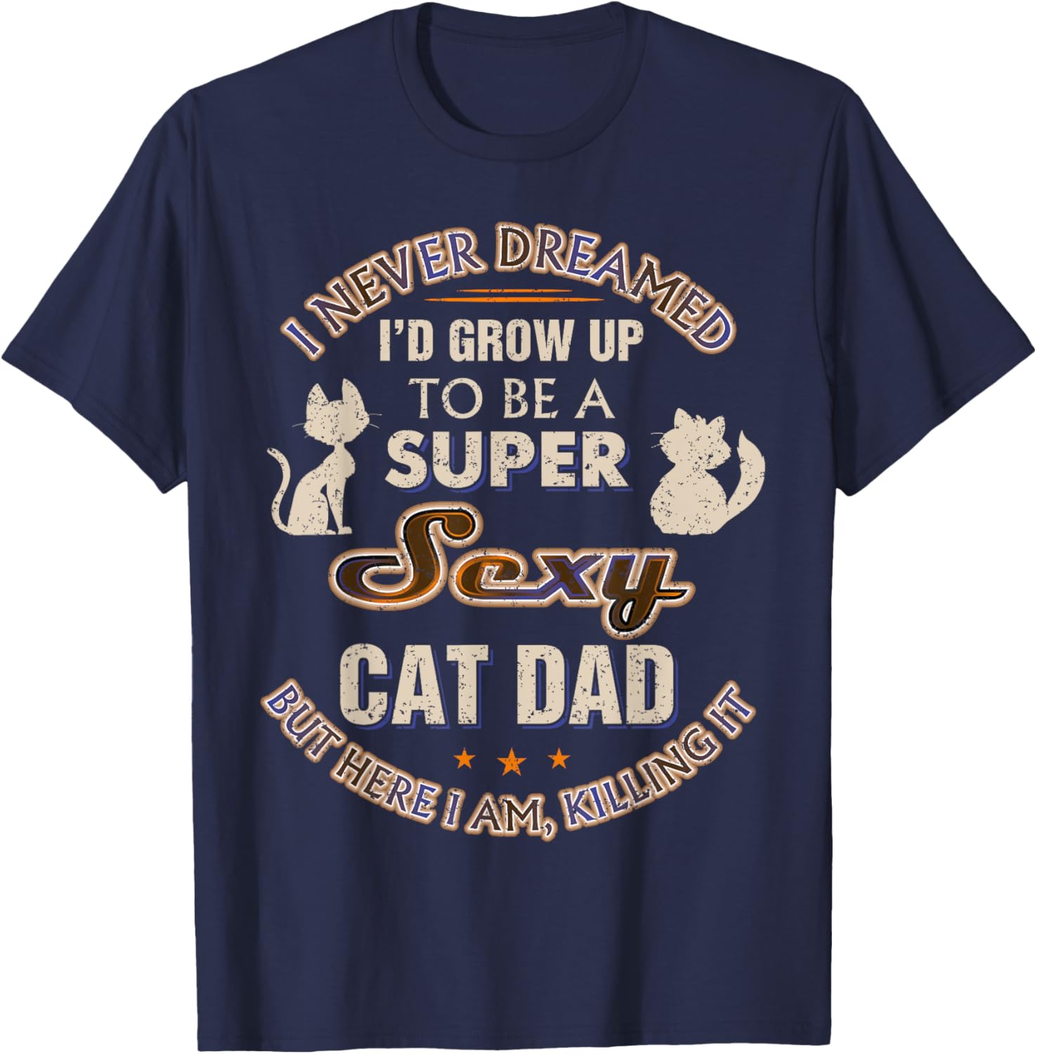 Sexy Cat Dad Funny Cat Lover Husband Son Christmas Cat Daddy T-Shirt - T-Shirt | Navy