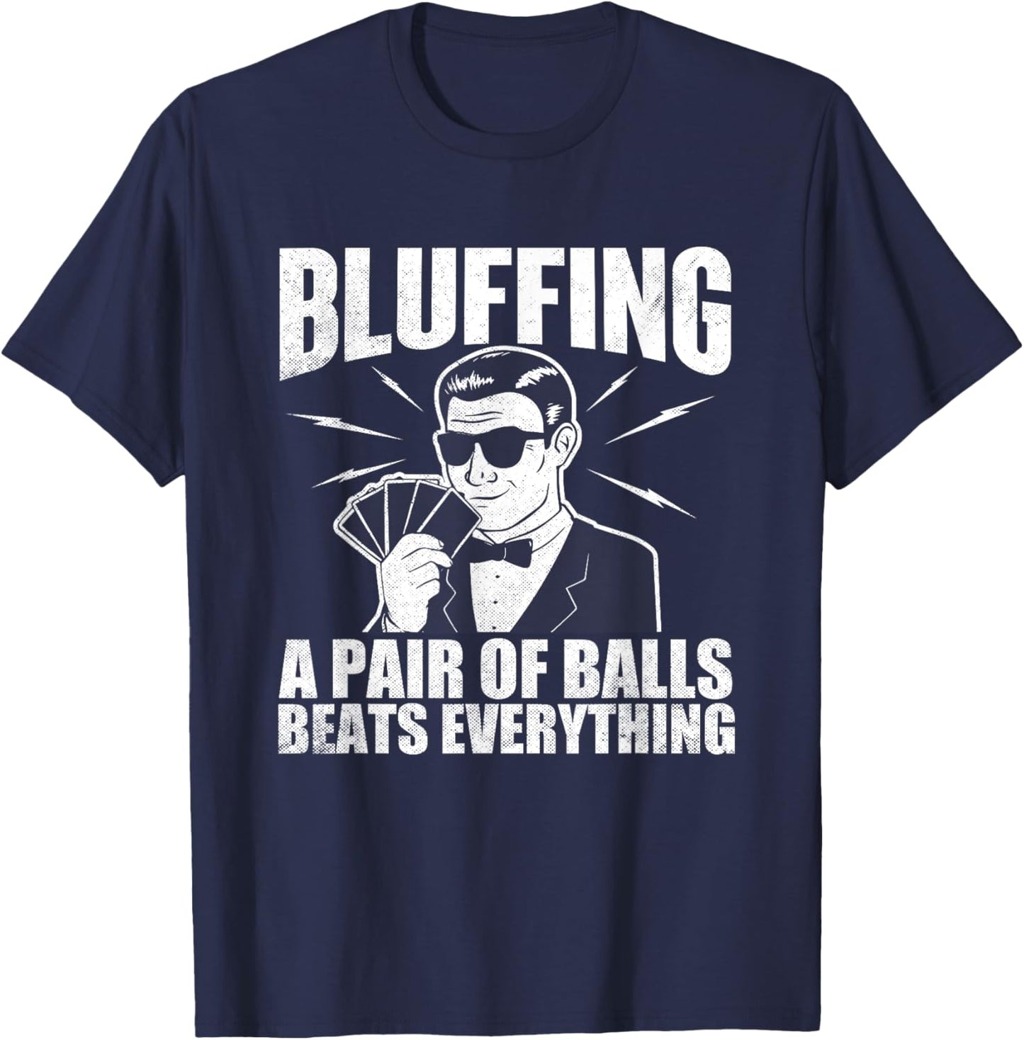 Bluffing A Pair Of Balls Beats Everything Poker Card Player T-Shirt - T-Shirt | Navy