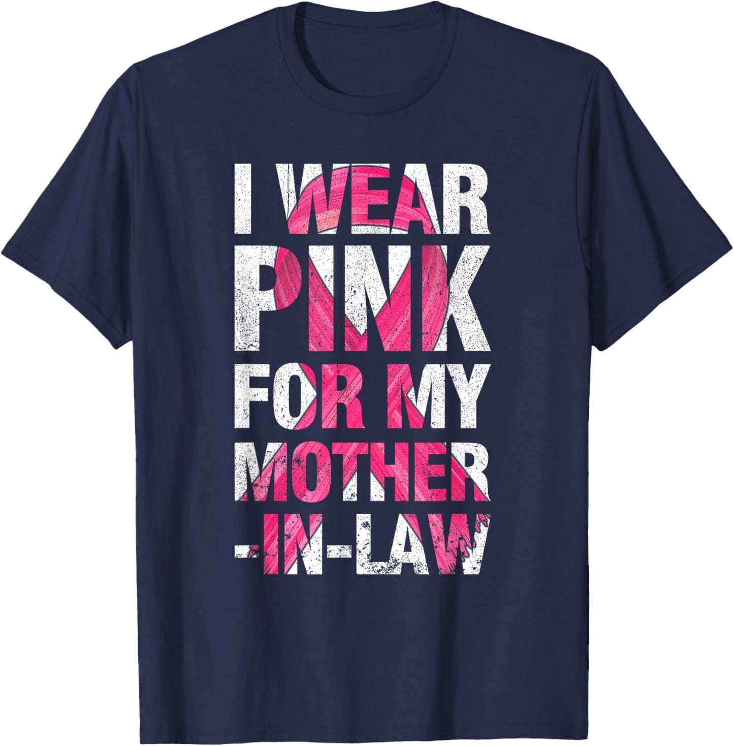 I Wear Pink For My Mother-in-Law Breast Cancer Supporter T-Shirt - T-Shirt | Navy