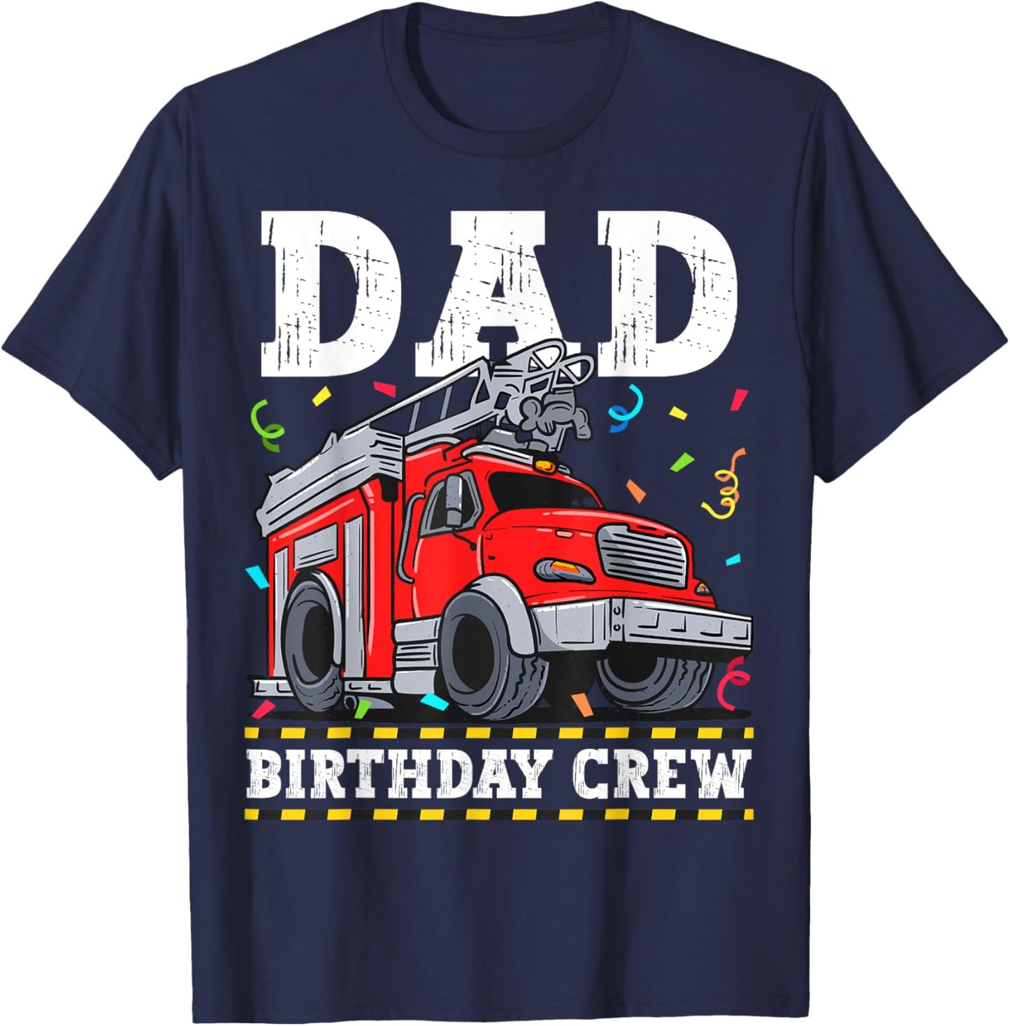 Dad Birthday Crew Fire Truck Firefighter Daddy Papa T-Shirt - T-Shirt | Navy