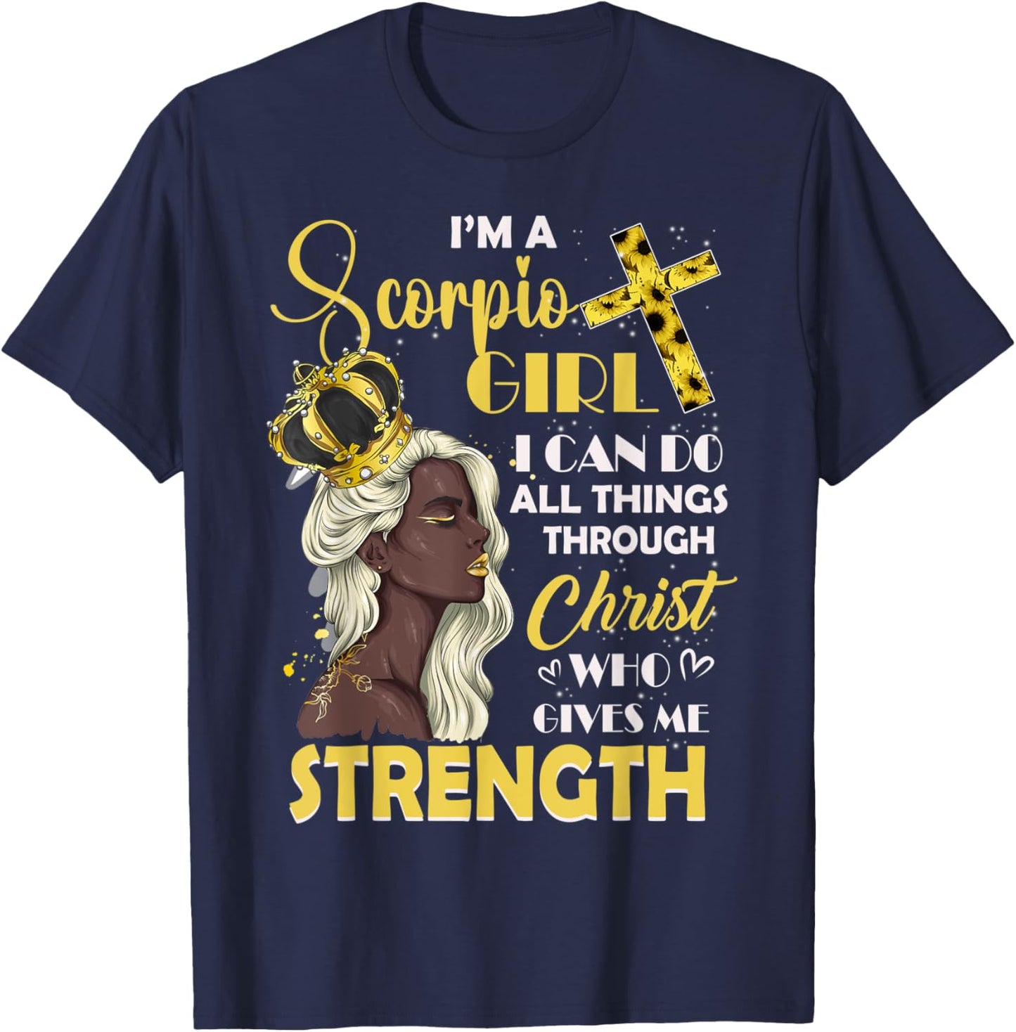 I Am A Scorpio Girl Bday I Can Do Anything Through Christ T-Shirt - T-Shirt | Navy