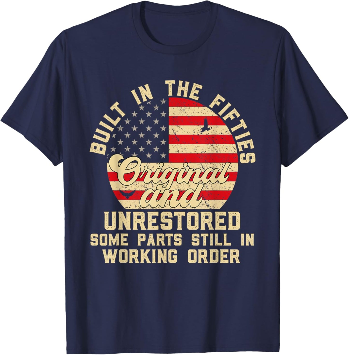 Built In The Fifties Original And Unrestored 50s Birthday T-Shirt - T-Shirt | Navy