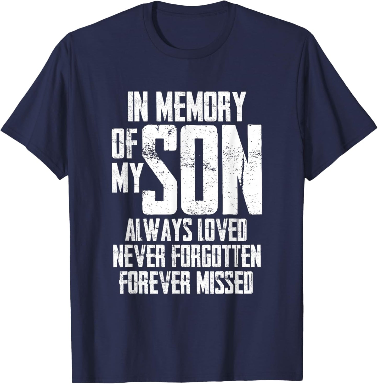 In Memory Of My Son Always Loved Never Forgotten T-Shirt - T-Shirt | Navy
