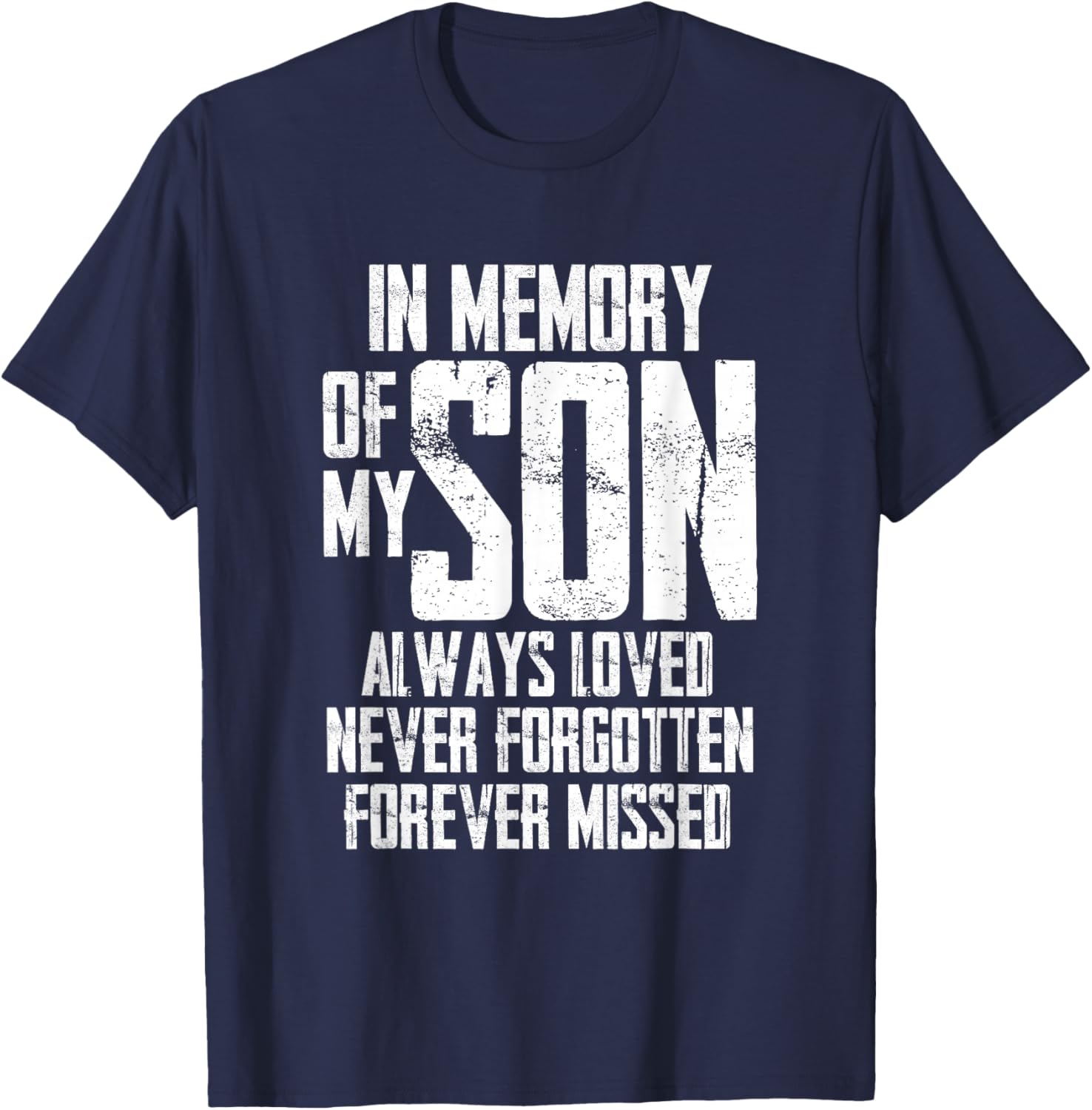 In Memory Of My Son Always Loved Never Forgotten T-Shirt - T-Shirt | Navy