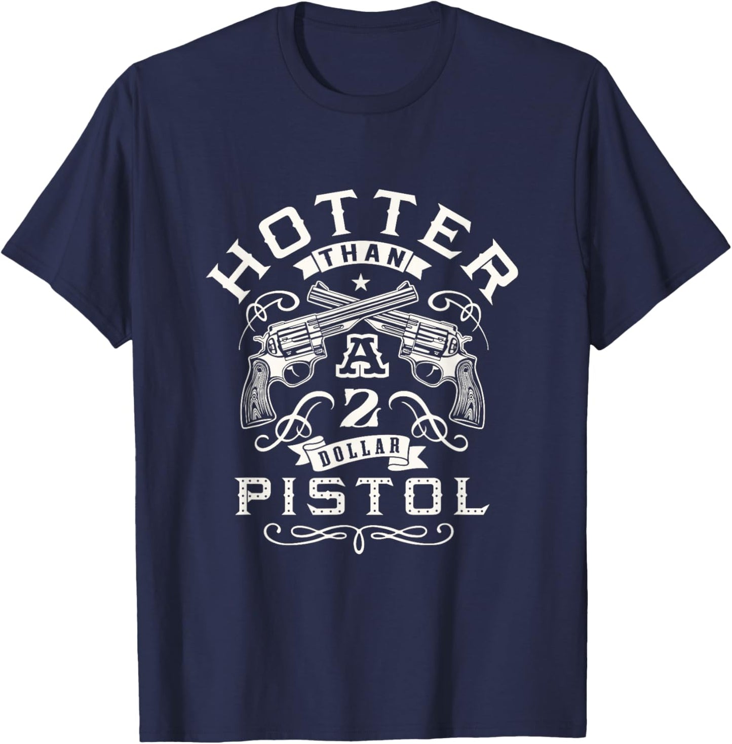 Funny Women's Hotter than a 2 Dollar Pistol Casual Graphic T-Shirt - T-Shirt | Navy