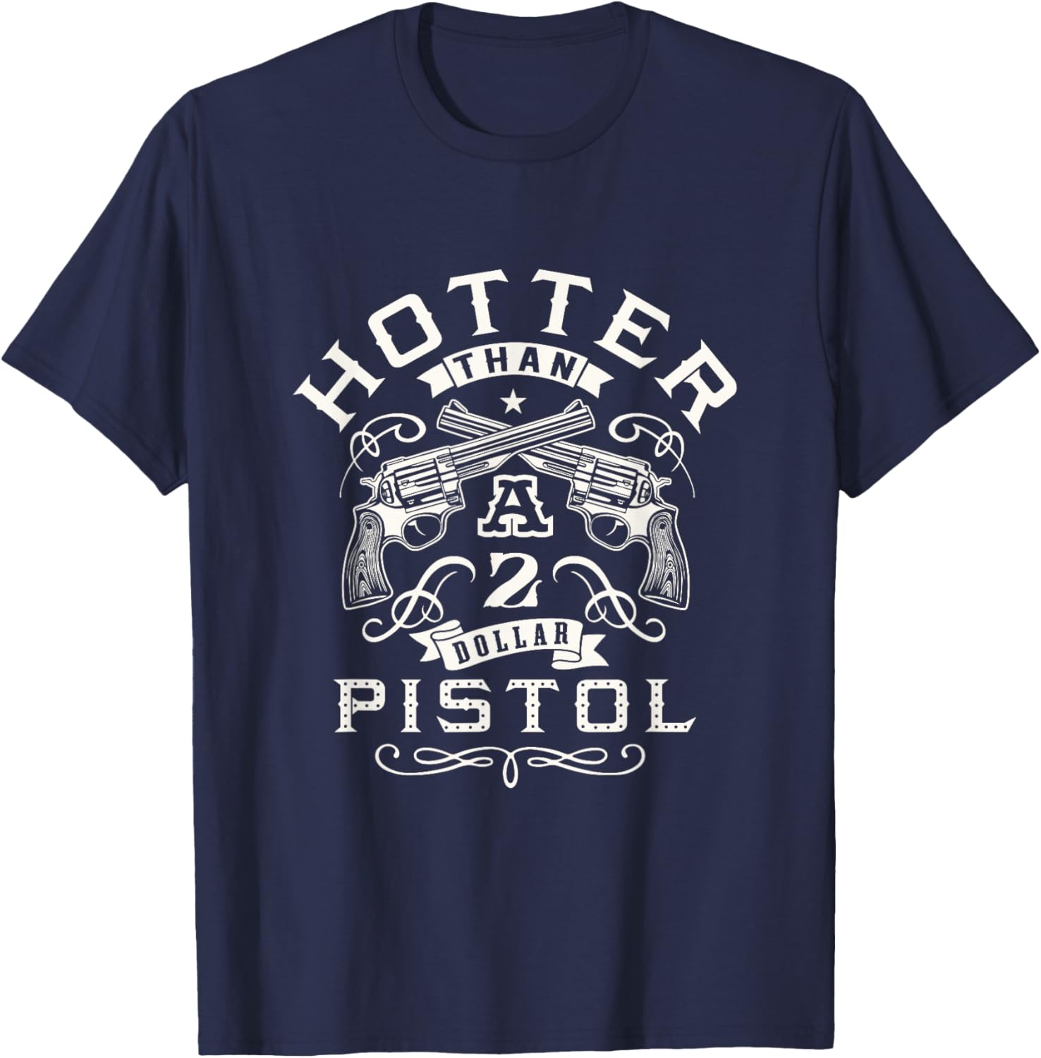 Funny Women's Hotter than a 2 Dollar Pistol Casual Graphic T-Shirt - T-Shirt | Navy