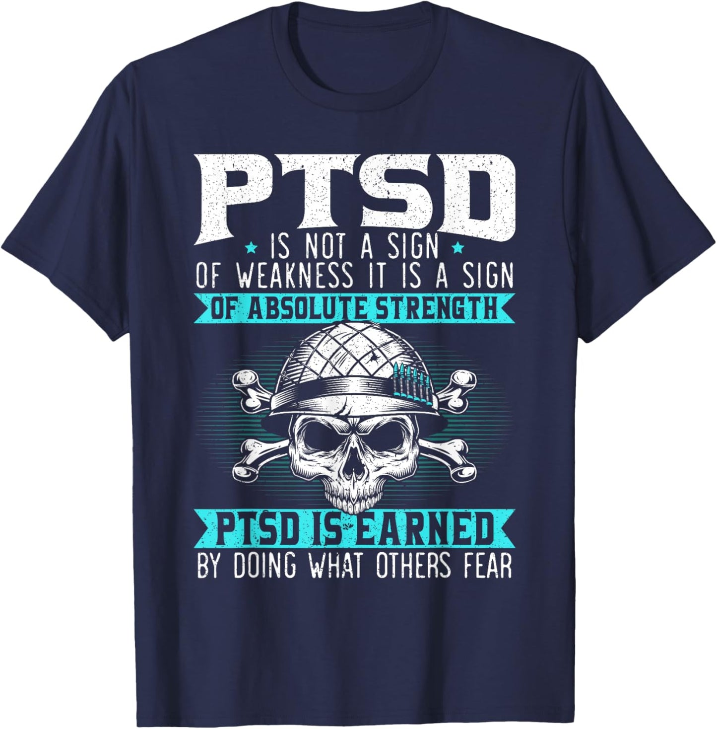PTSD is Earned by Doing What Others Fear Stress Disorder T-Shirt - T-Shirt | Navy