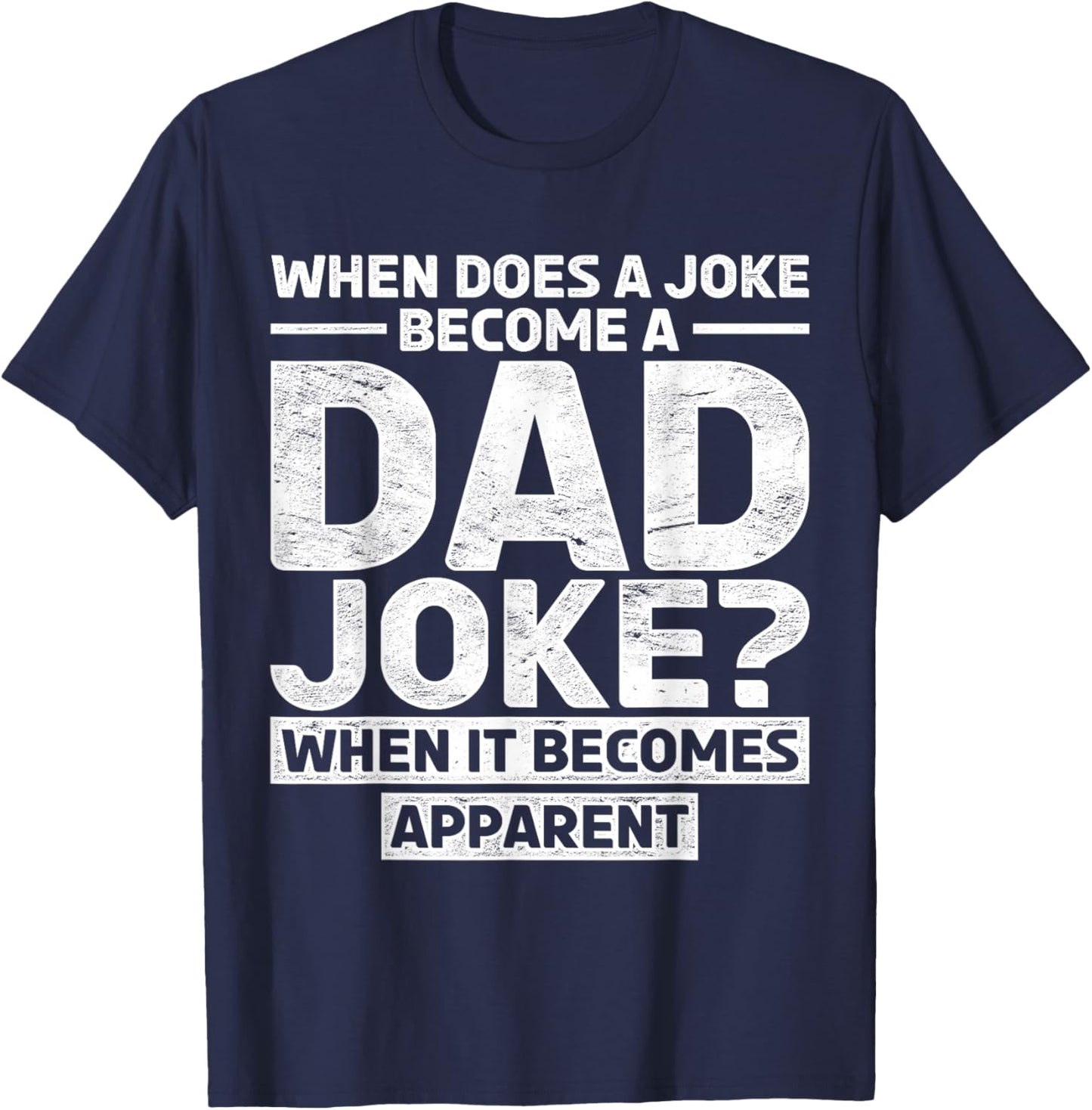 Fathers Day Funny Daddy When Does A Joke Become A Dad Joke T-Shirt - T-Shirt | Navy