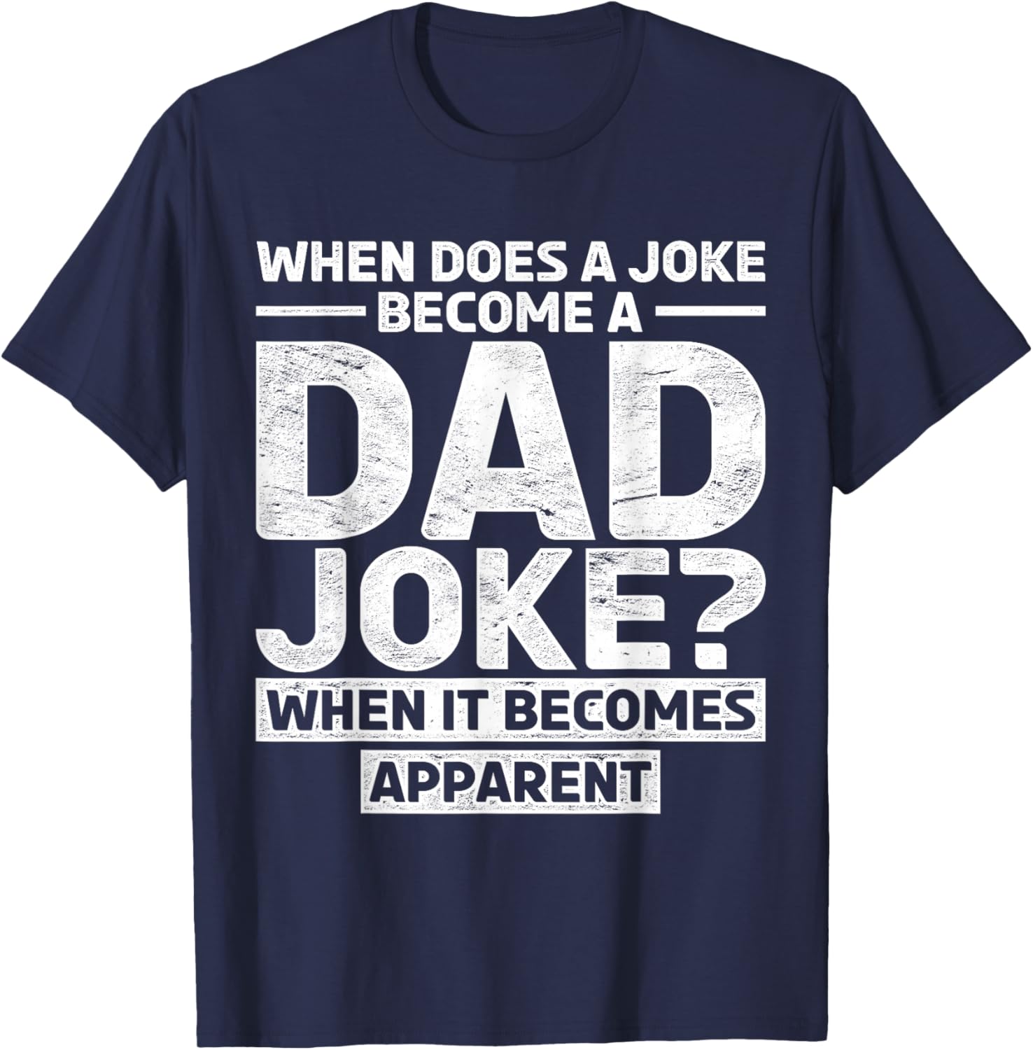 Fathers Day Funny Daddy When Does A Joke Become A Dad Joke T-Shirt - T-Shirt | Navy