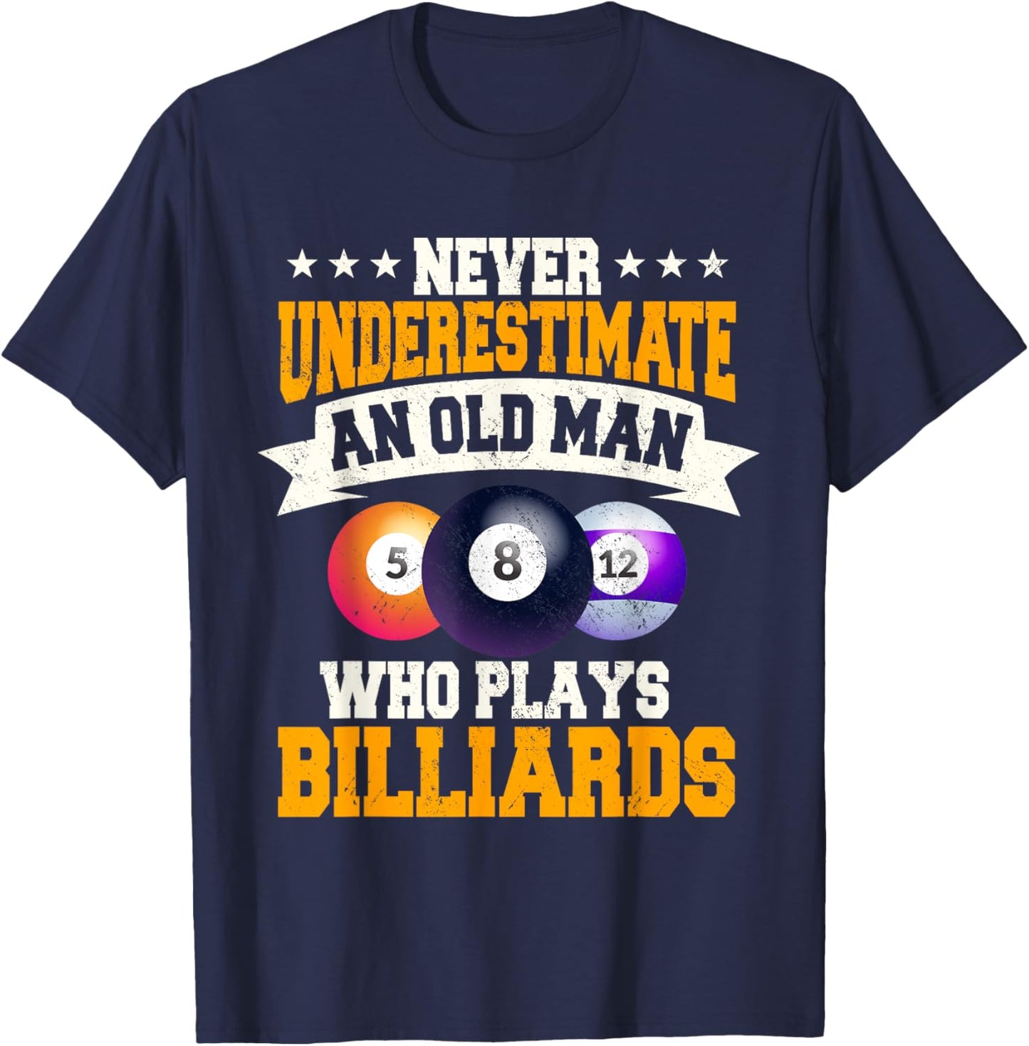 Never Underestimate An Old Man Who Plays Billiards T-Shirt - T-Shirt | Navy