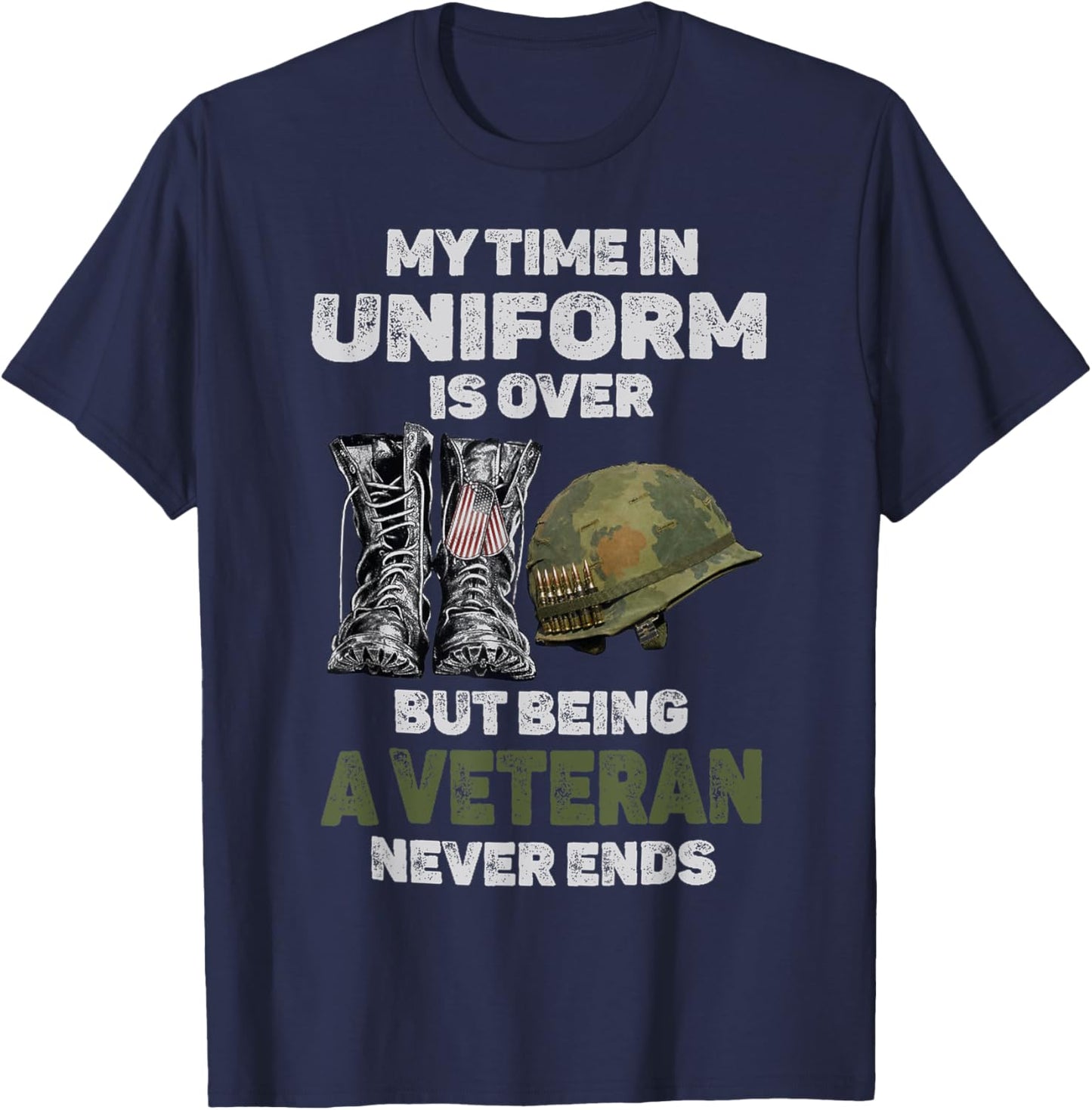 My Time In Uniform Is Over But Being A Veteran Never Ends T-Shirt - T-Shirt | Navy