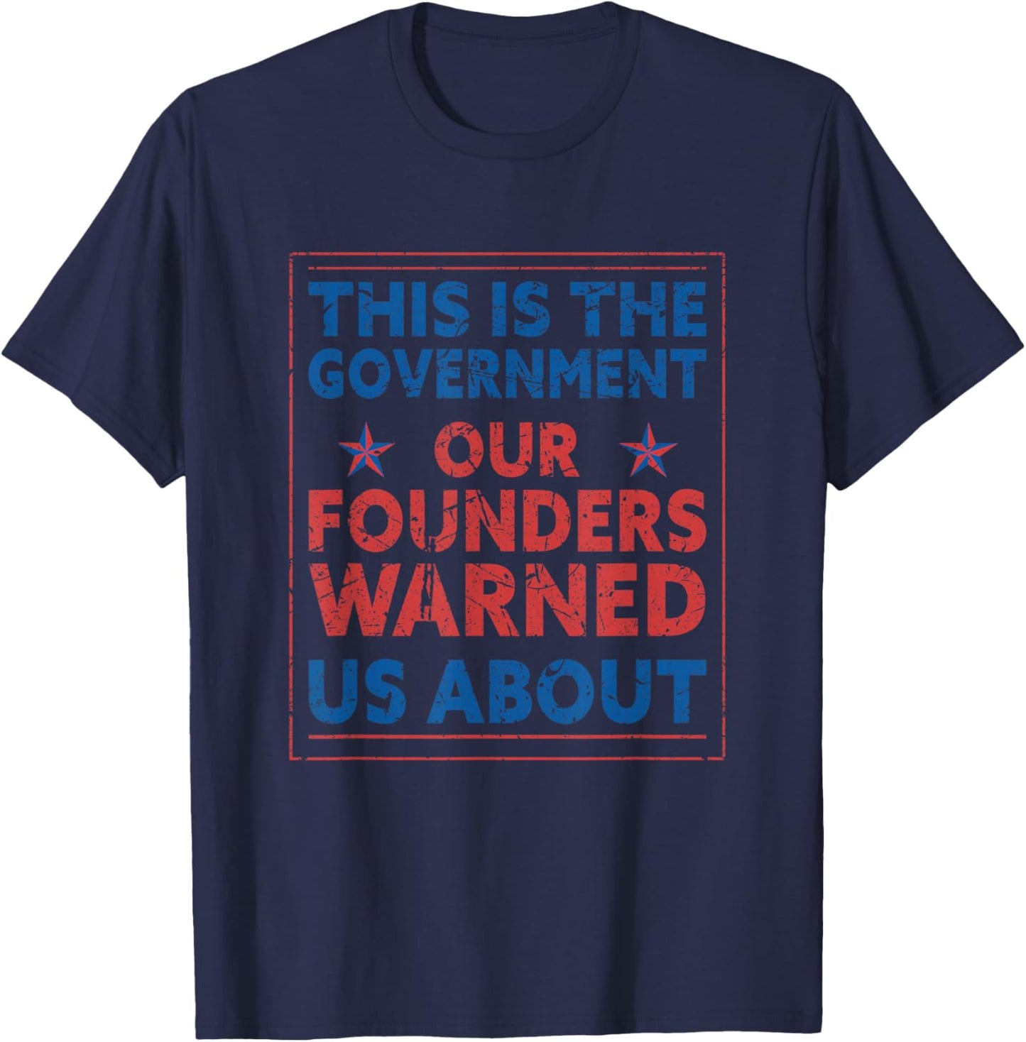 America This Is The Government Our Founders Warned Us About T-Shirt - T-Shirt | Navy