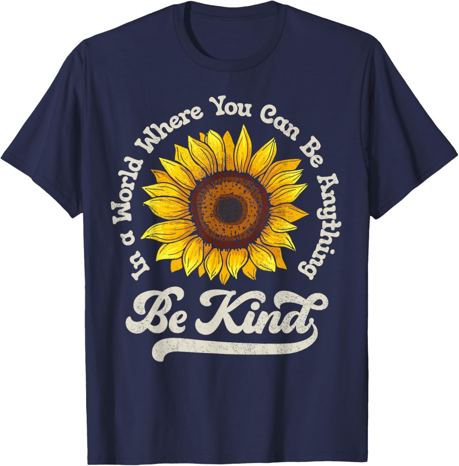 Be Kind In A World Where You Can Be Anything Sunflower Women T-Shirt - T-Shirt | Navy