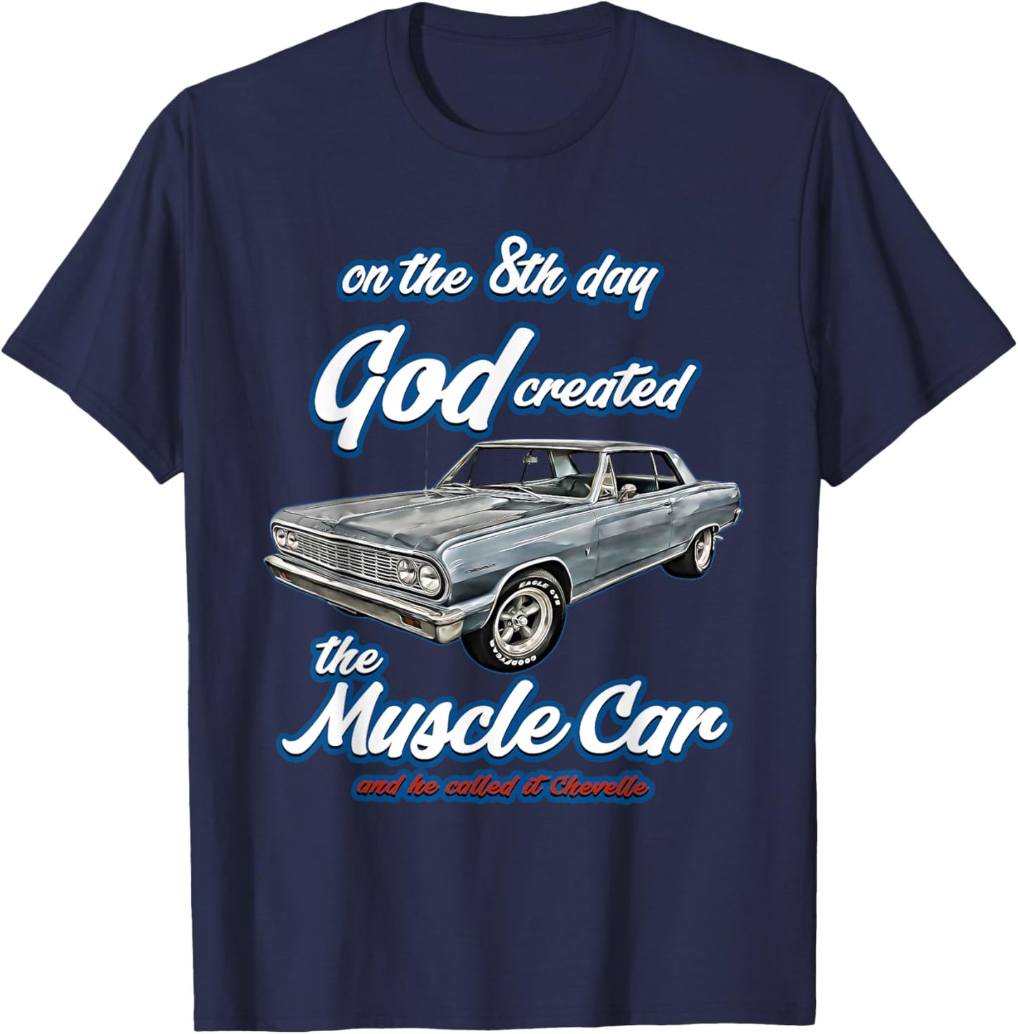 8th day god created,1964 Chevelle,Muscle Car,SS454,SS427,SS T-Shirt - T-Shirt | Navy