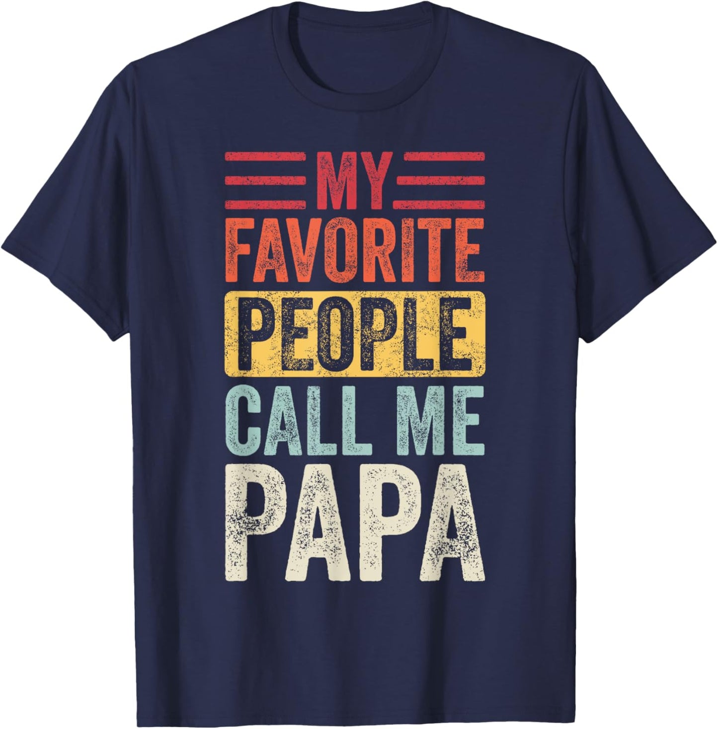 My Favorite People Call Me Papa | Vintage Funny Dad Father T-Shirt - T-Shirt | Navy
