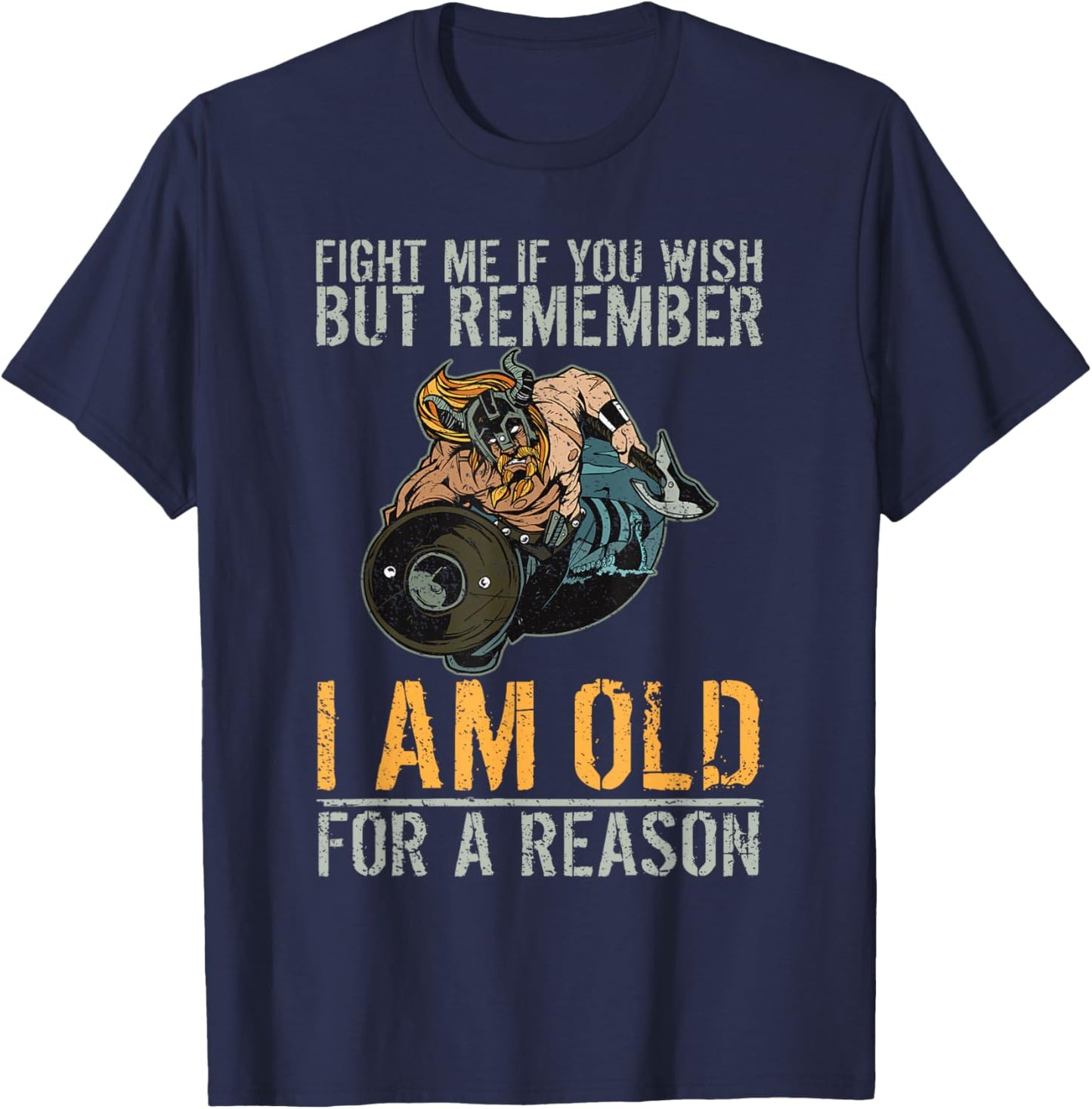 Fight me I am old for a Reason Odin Nordic Viking T-Shirt - T-Shirt | Navy