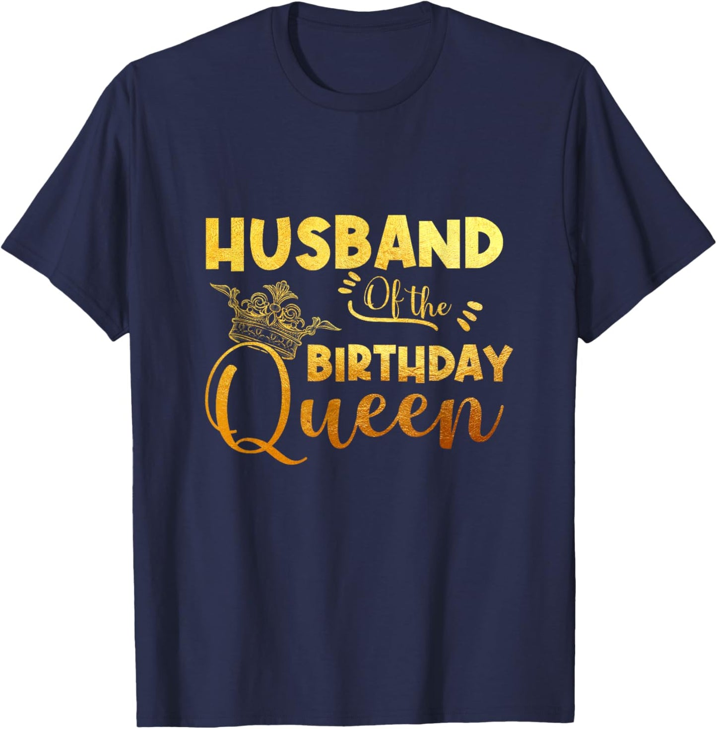 Husband Of The Birthday Queen Bday Party T-Shirt - T-Shirt | Navy