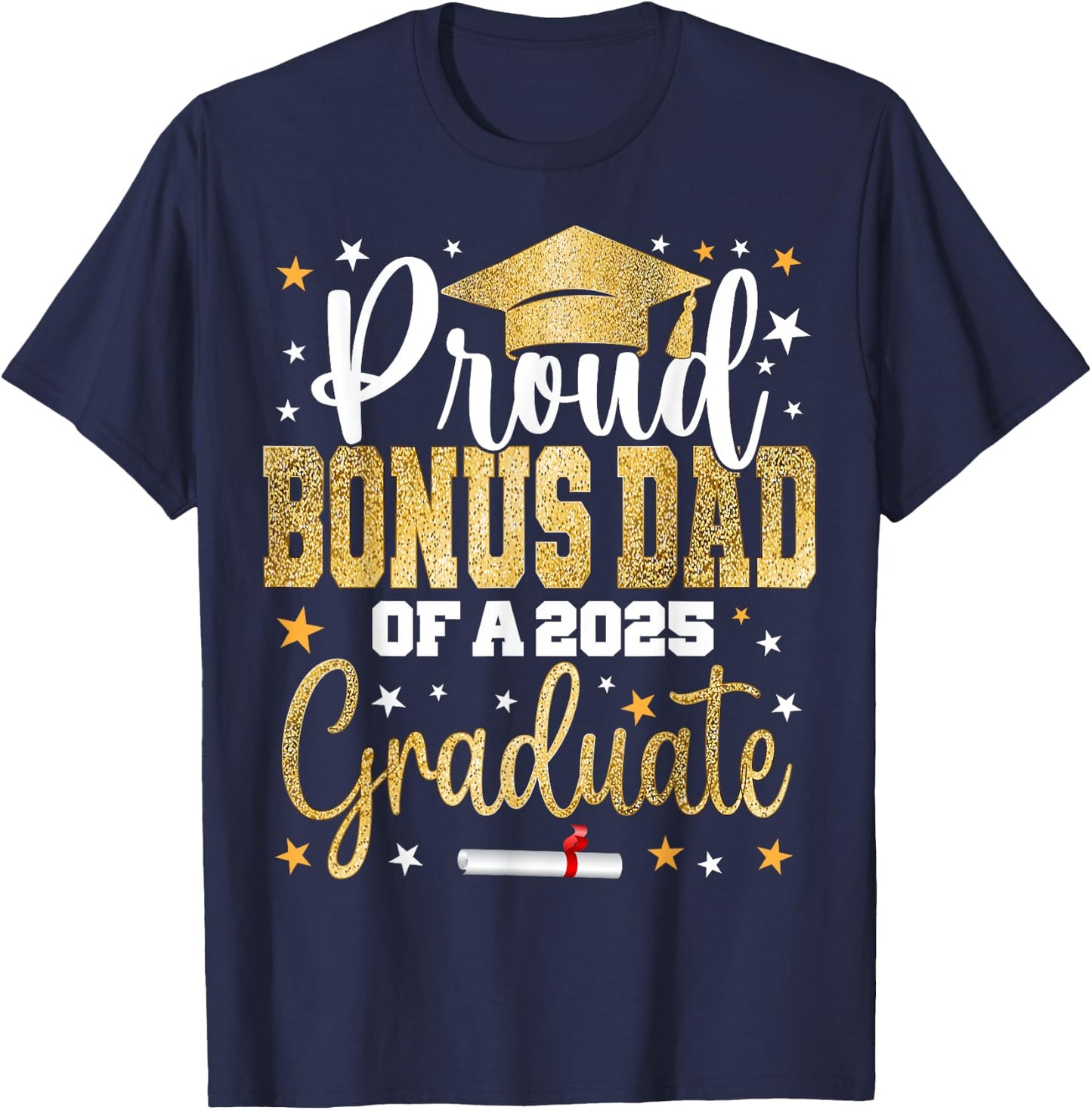 Proud Bonus Dad of a 2025 Graduate Class Senior Graduation T-Shirt - T-Shirt | Navy