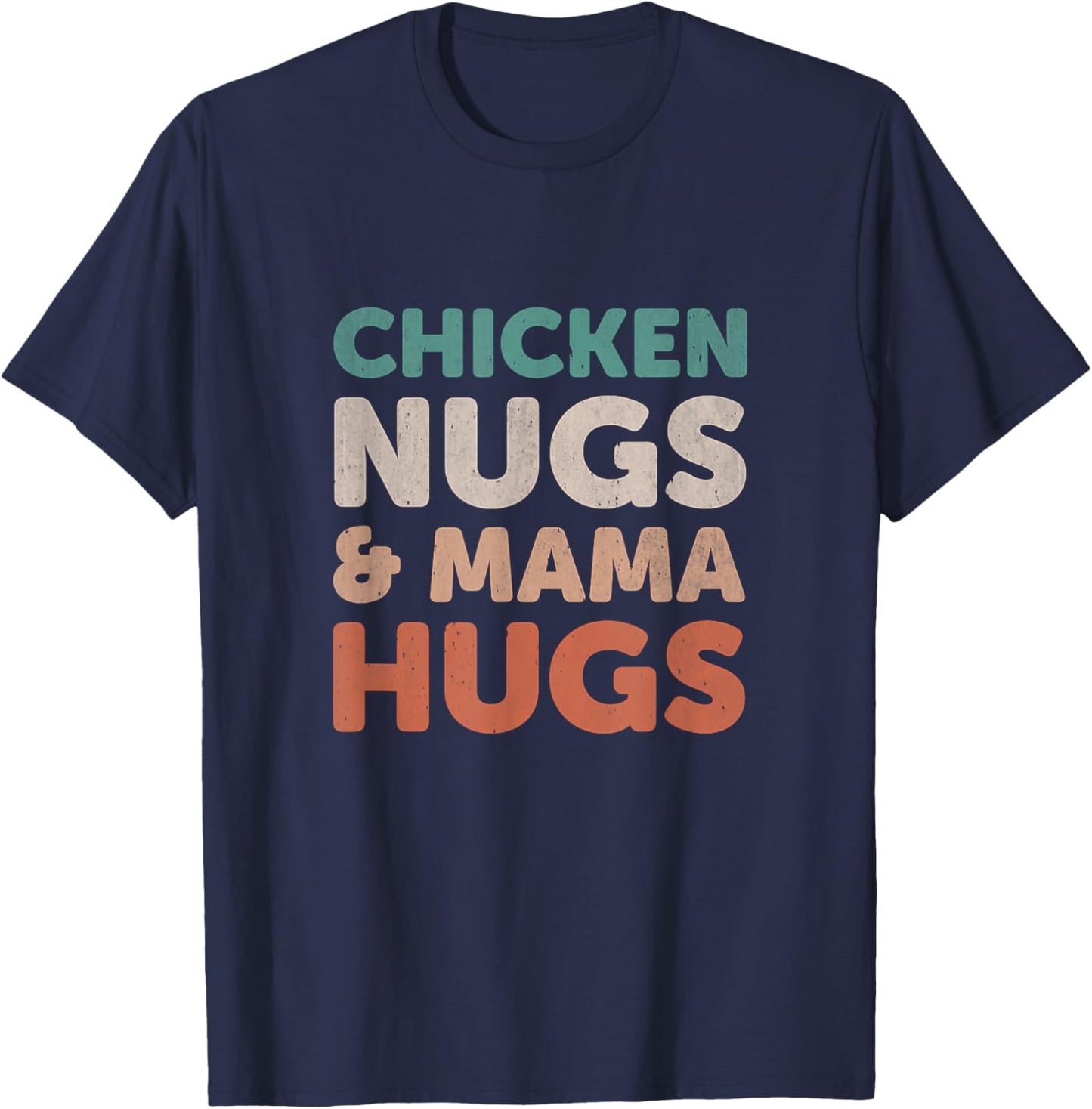 Chicken Nugs and Mama Hugs Toddler Nuggets Foodies Lovers T-Shirt - T-Shirt | Navy