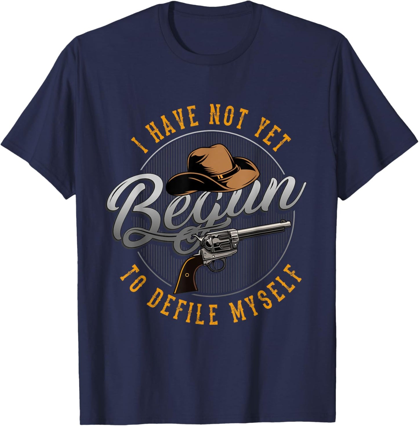 Western Movie or I have not yet begun to defile myself T-Shirt - T-Shirt | Navy