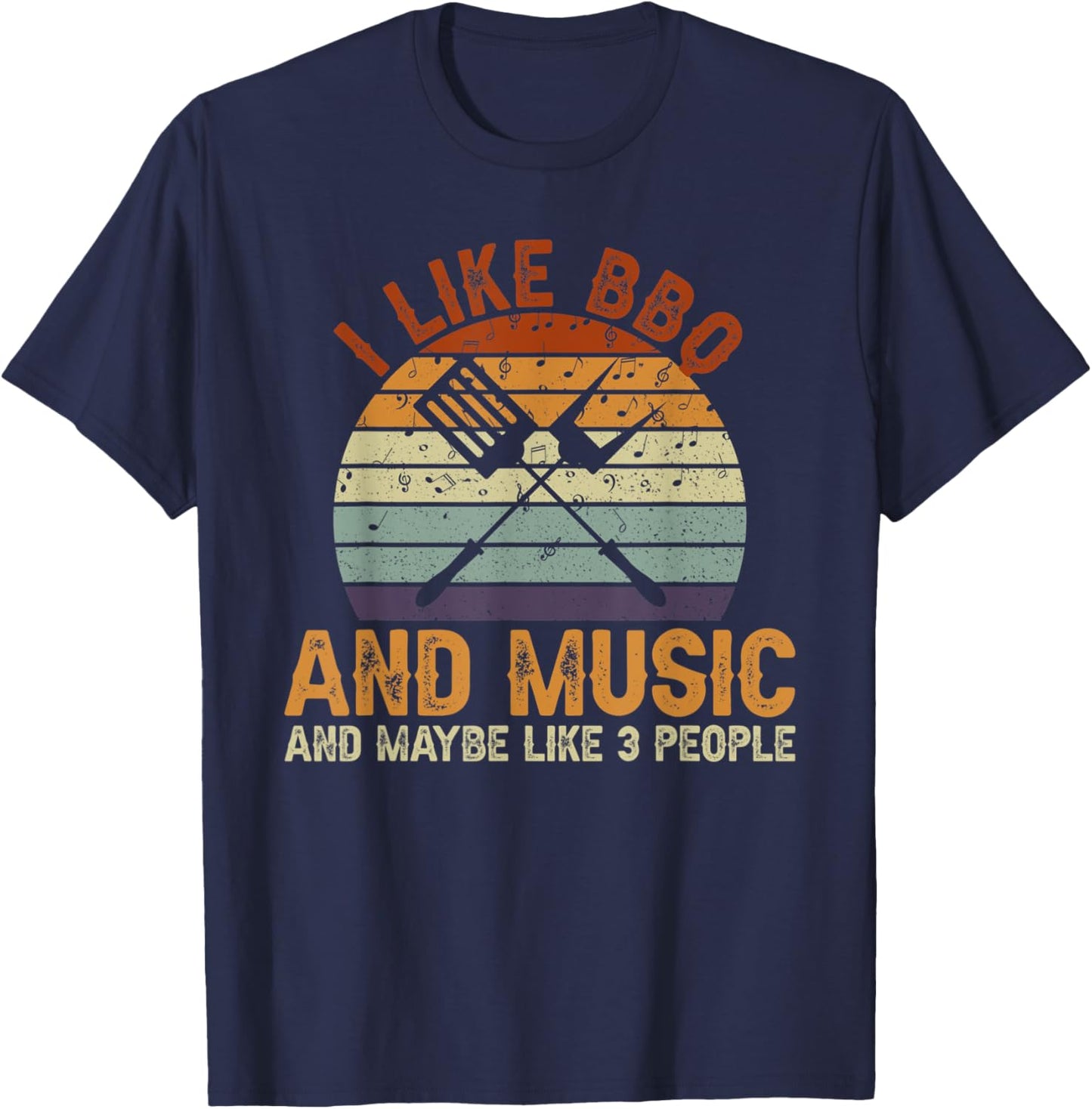 I Like BBQ And Music And Maybe Like 3 People T-Shirt - T-Shirt | Navy