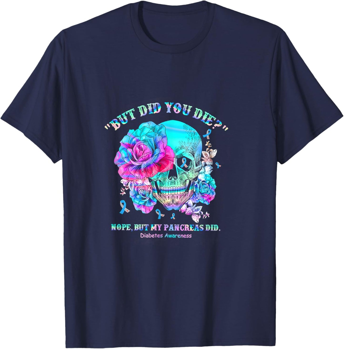 Diabetes Awareness Dead Pancreas Society Skull But Did You T-Shirt - T-Shirt | Navy