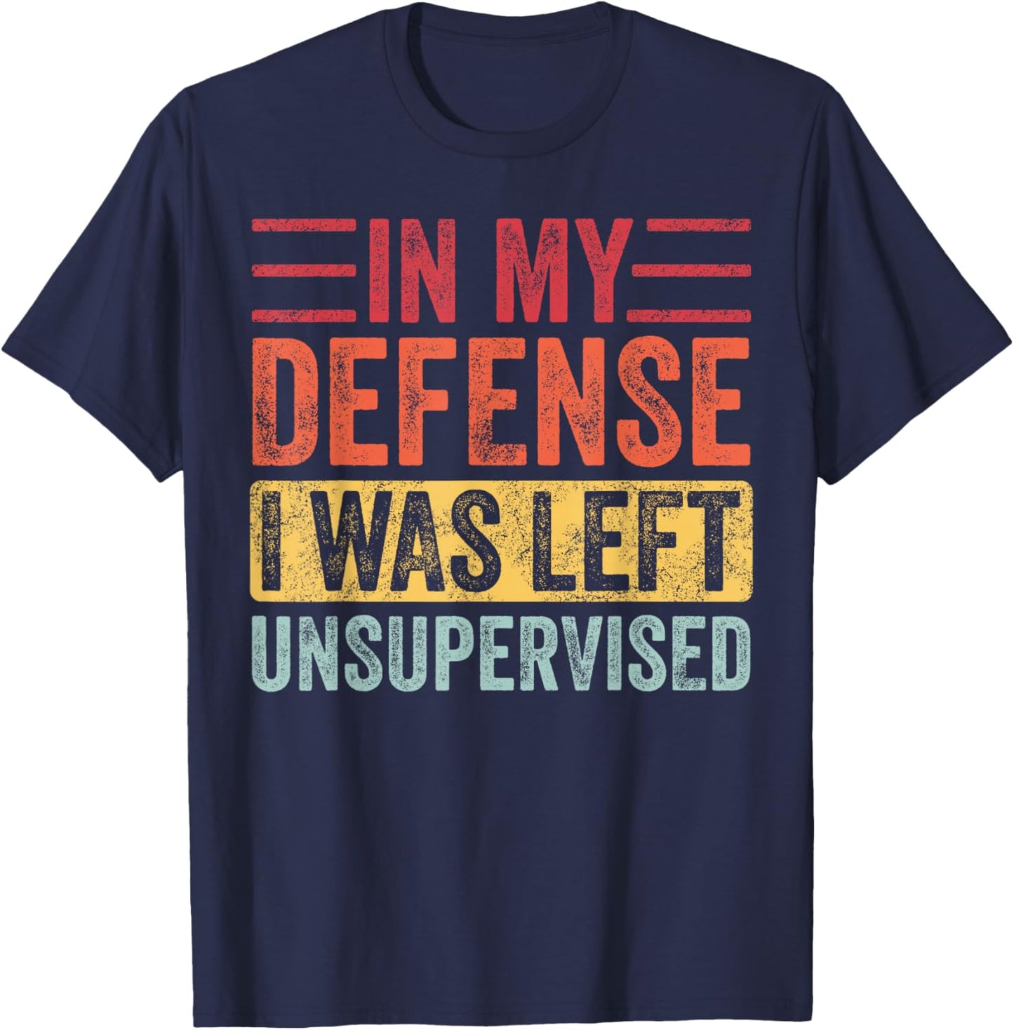 Good Funny Gifts In My Defense I Was Left Unsupervised | Funny Retro Vintage T-Shirt - T-Shirt | Navy