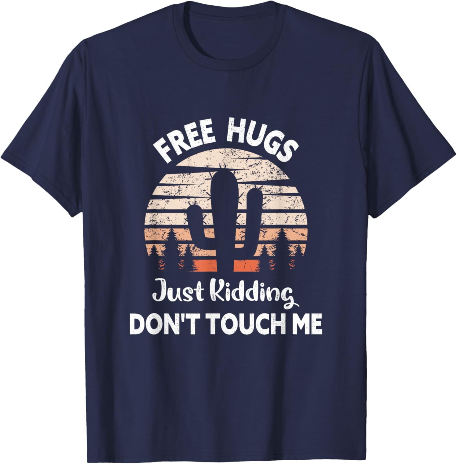 Free Hugs Just Kidding Don't Touch Me Cactus Funny T-Shirt - T-Shirt | Navy