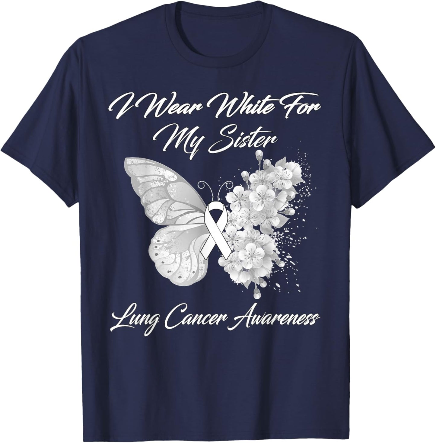 Butterfly I Wear White For My Sister Lung Cancer Awareness T-Shirt - T-Shirt | Navy