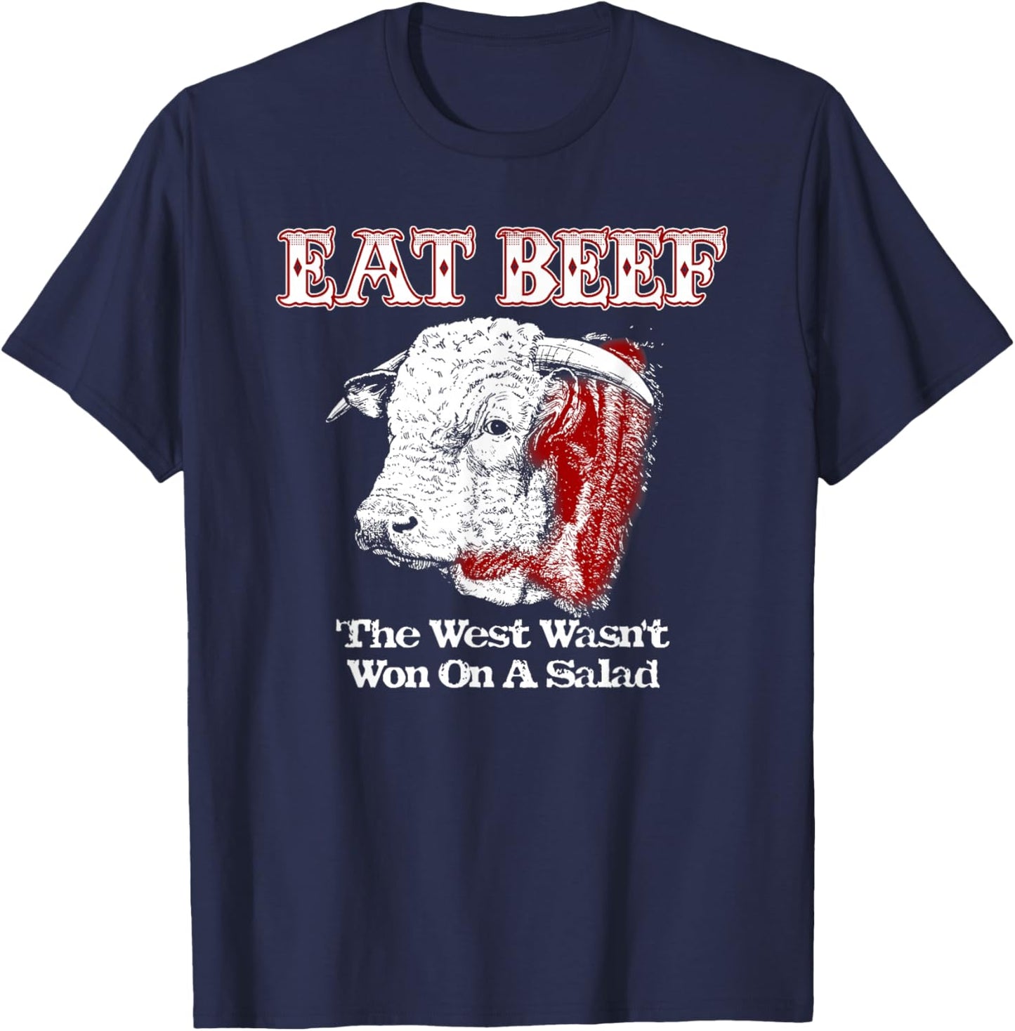 Eat Beef West Wasn't Won On Salad Hereford T-Shirt - T-Shirt | Navy