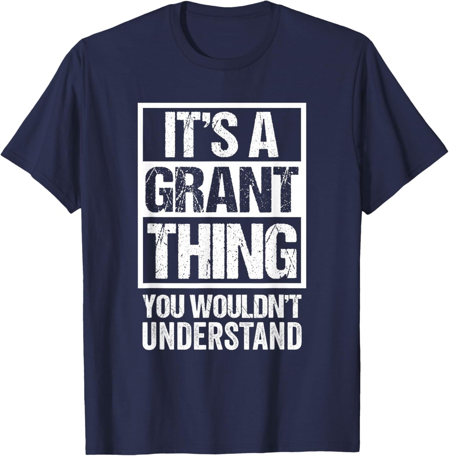 It's A Grant Thing You Wouldn't Understand T-Shirt - T-Shirt | Navy