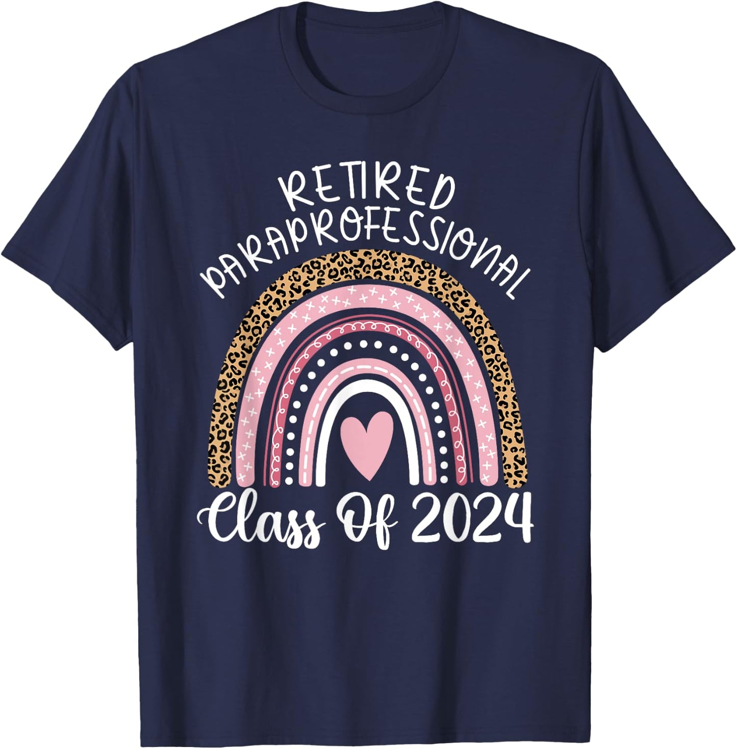 Retired Paraprofessional Class Of 2024 Para Leopard Rainbow T-Shirt - T-Shirt | Navy