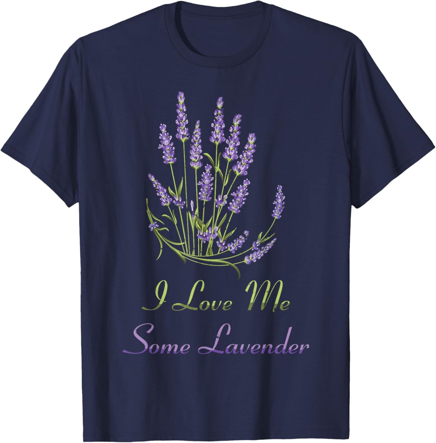 Herbs - I Love Me Some Lavender - Plants - Garden - Gardener T-Shirt - T-Shirt | Navy