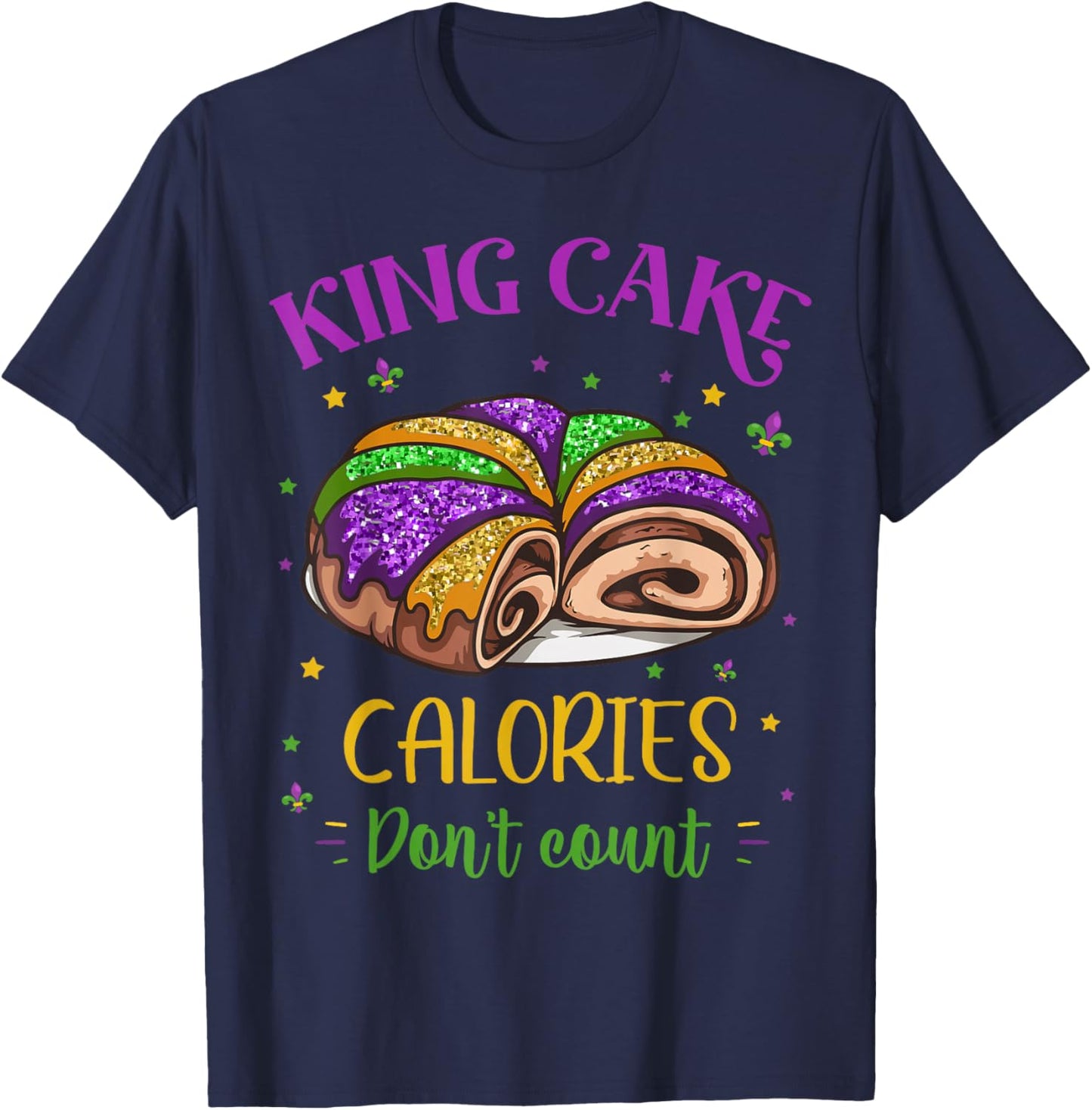 King Cake Calories Don’t Count Mardi Gras Carnival Festival T-Shirt - T-Shirt | Navy