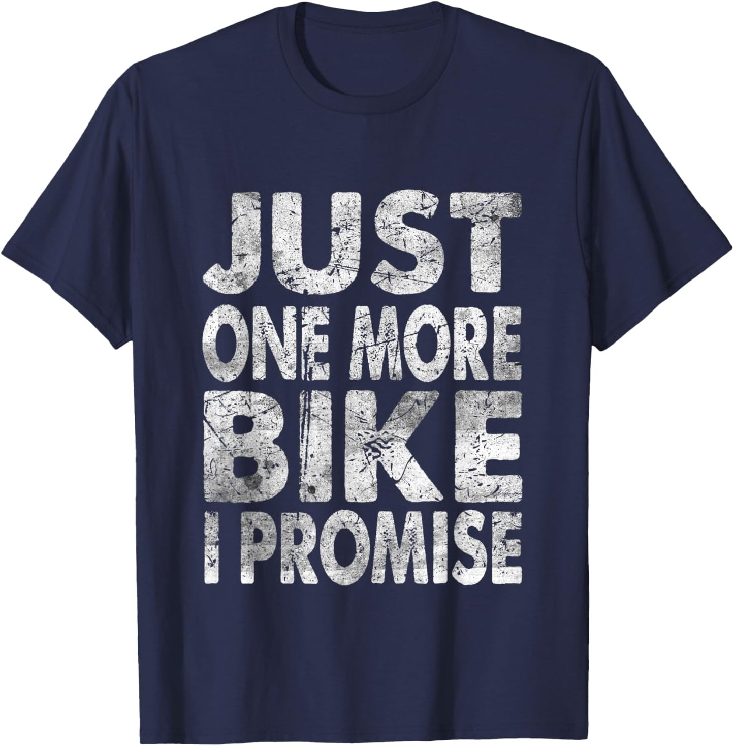 Just One More Bike I Promise T-Shirt - T-Shirt | Navy