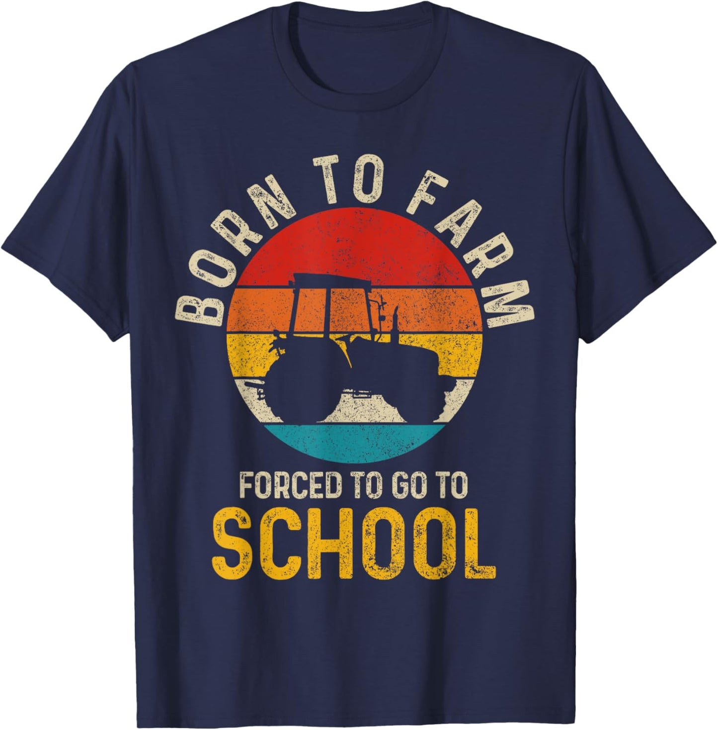 Born To Farm Forced To Go To School Farming Vintage Farmer T-Shirt - T-Shirt | Navy