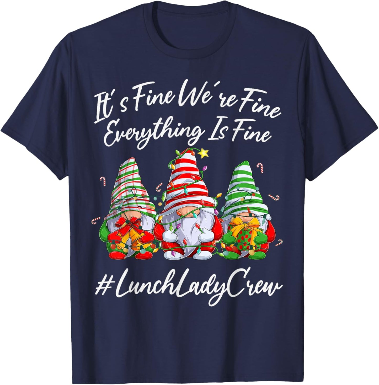 Lunch Lady Crew Everything Is Fine Christmas Gnomie T-Shirt - T-Shirt | Navy
