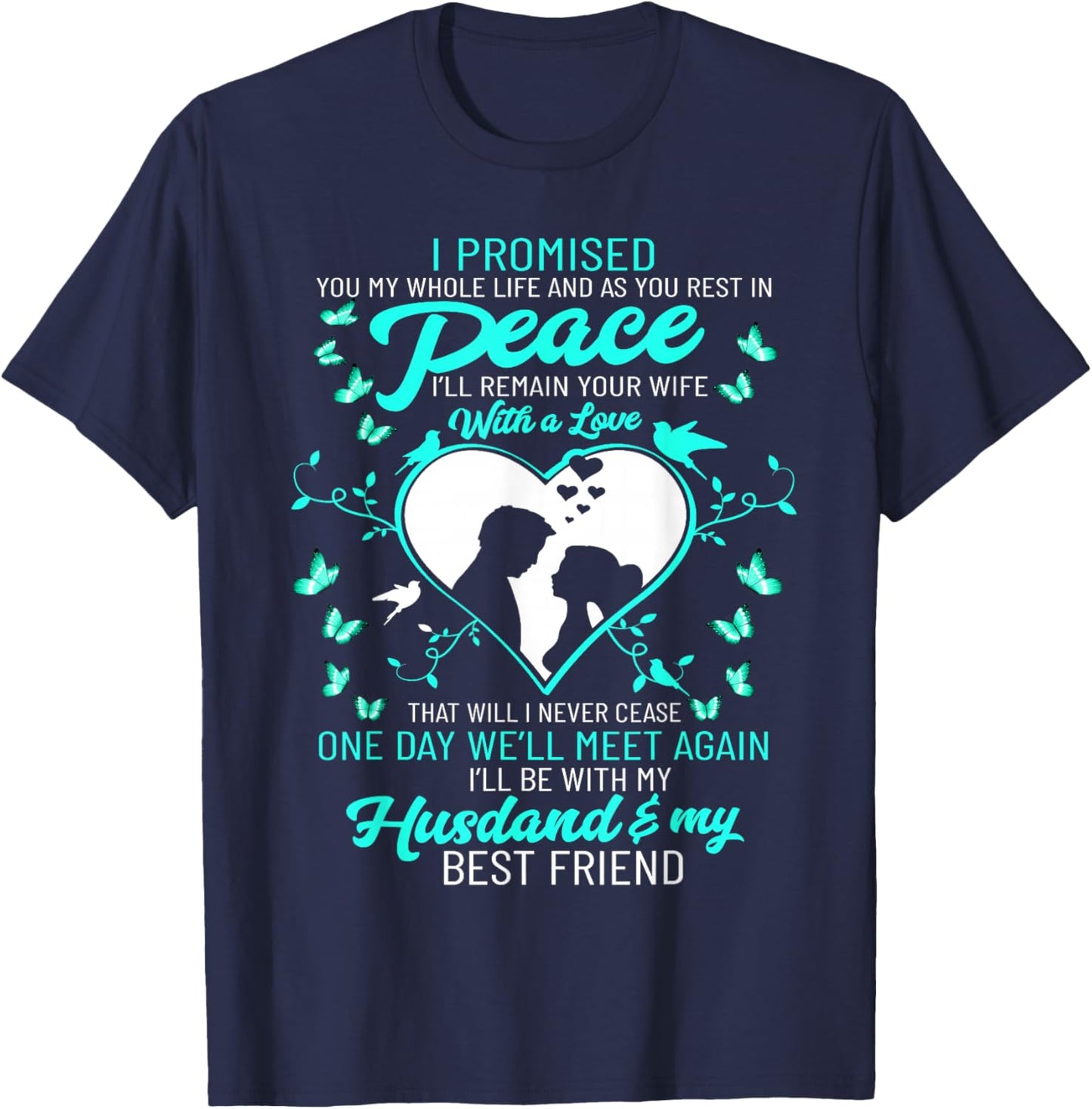 I Promised My Husband My Whole Life and As You Rest In Peace T-Shirt - T-Shirt | Navy