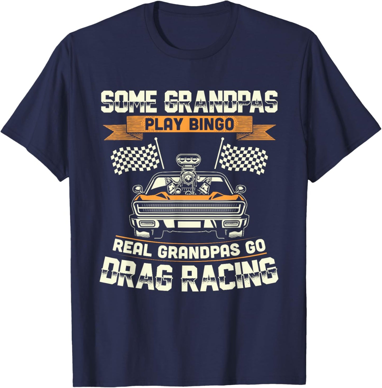 Funny Dragster Drag Racing Grandpa Race Car Driver T-Shirt - T-Shirt | Navy