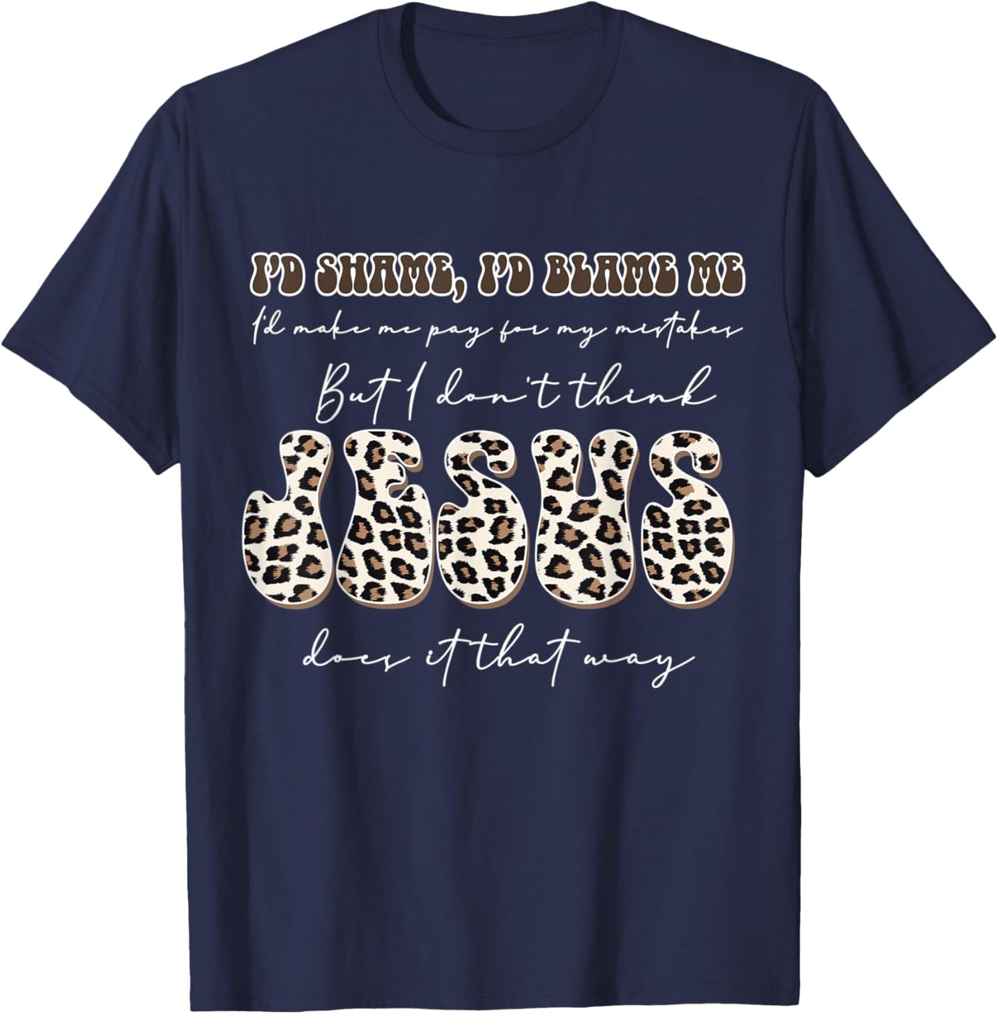 I Don't Think Jesus Done it That Way T-Shirt - T-Shirt | Navy