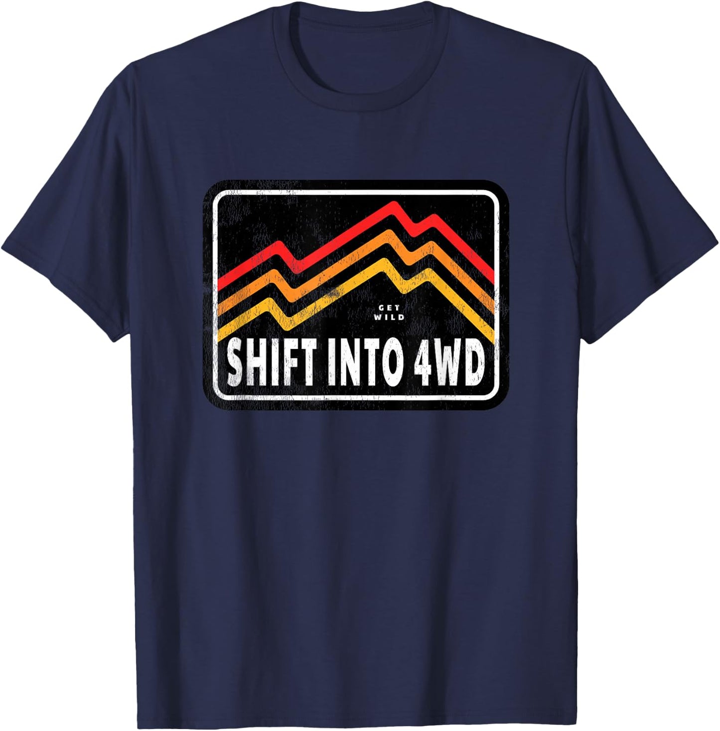 Off-Road 4 Wheel Drive Lover Saying - Shift Into 4WD T-Shirt - T-Shirt | Navy