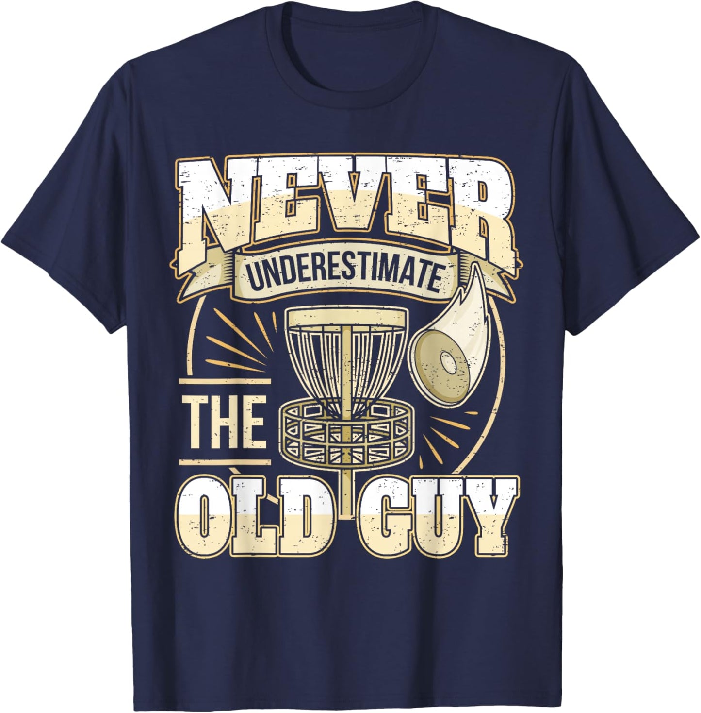 Frisbee Golf Father Grandpa I Underestimate Never The Old Man T-Shirt - T-Shirt | Navy