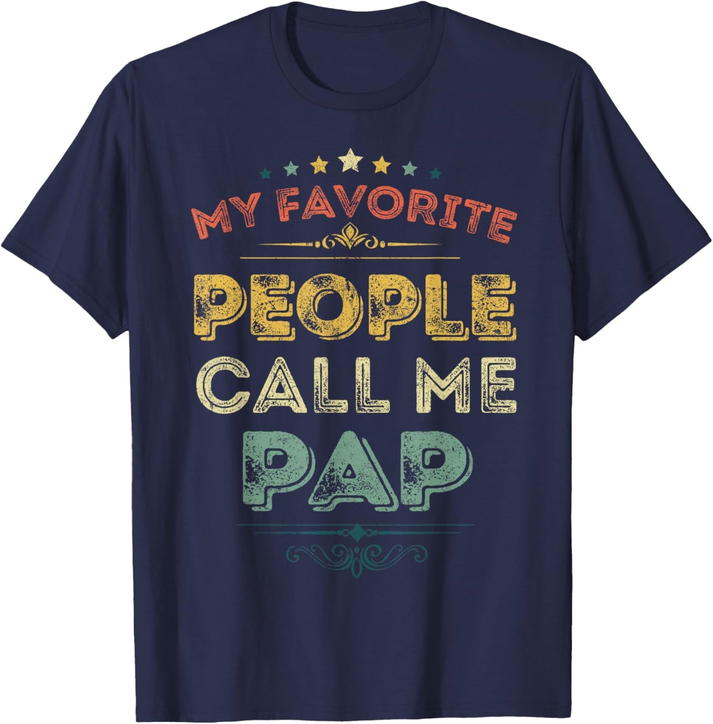 My Favorite People Call Me Pap Funny Fathers Day T-Shirt - T-Shirt | Navy