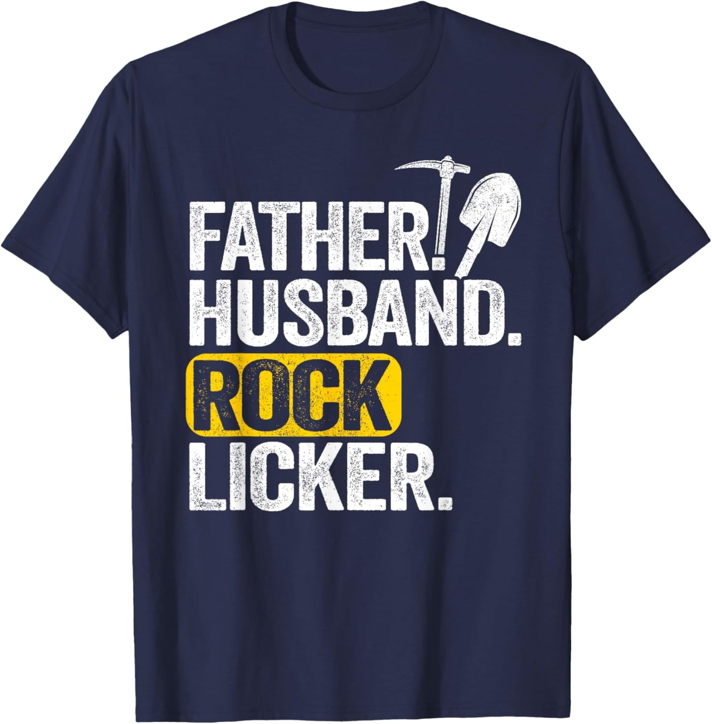 Father Husband Rock Licker Geology Rock Collecting Geologist T-Shirt - T-Shirt | Navy
