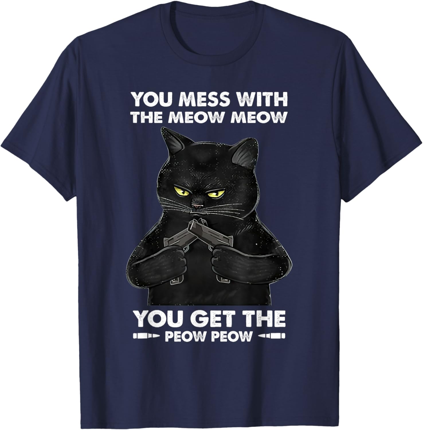 You Mess With The Meow Meow You Get The Peow Peow Black Cat Women T-Shirt - T-Shirt | Navy