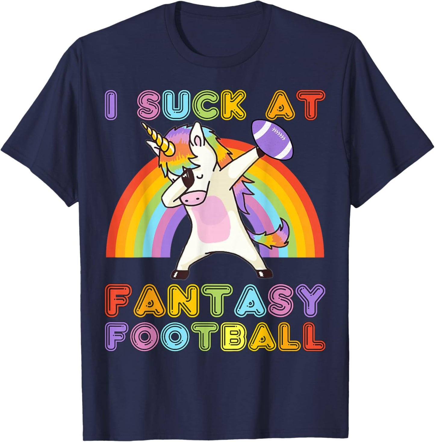 I Suck at Fantasy Football - Rainbow Dabbing Unicorn Loser T-Shirt - T-Shirt | Navy