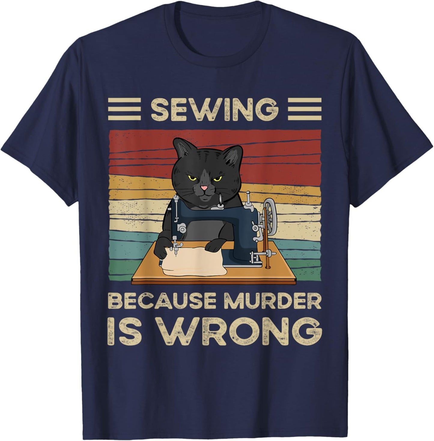 Sewing Because Murder Is Wrong T-Shirt - T-Shirt | Navy
