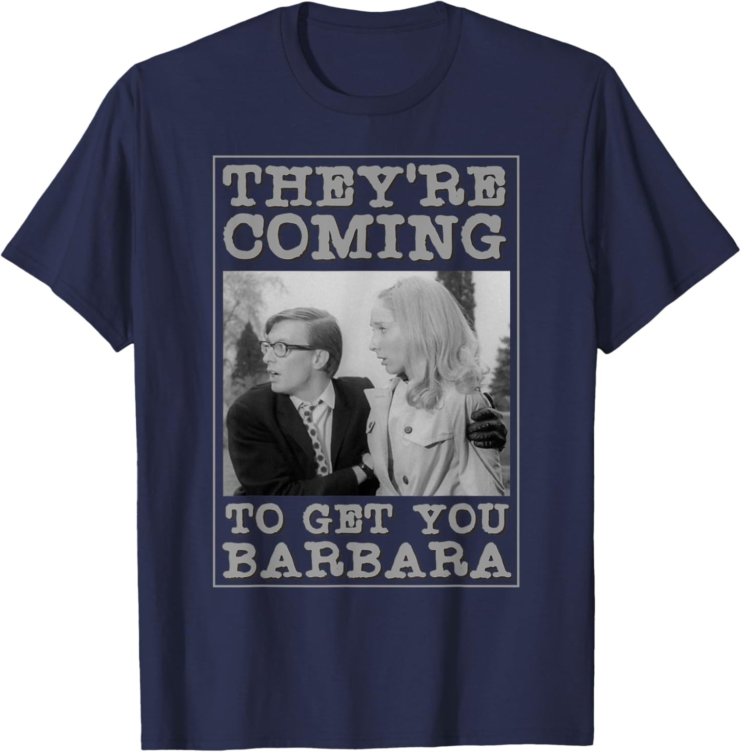 They're Coming To Get You Barbara - Zombie The Living Dead T-Shirt - T-Shirt | Navy